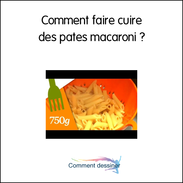 Comment faire cuire des pates macaroni